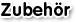 Zubehoer